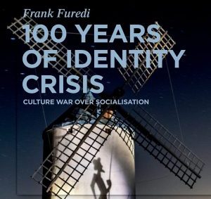 Book Bites: “One Hundred Years of Identity Crisis” by Frank Furedi